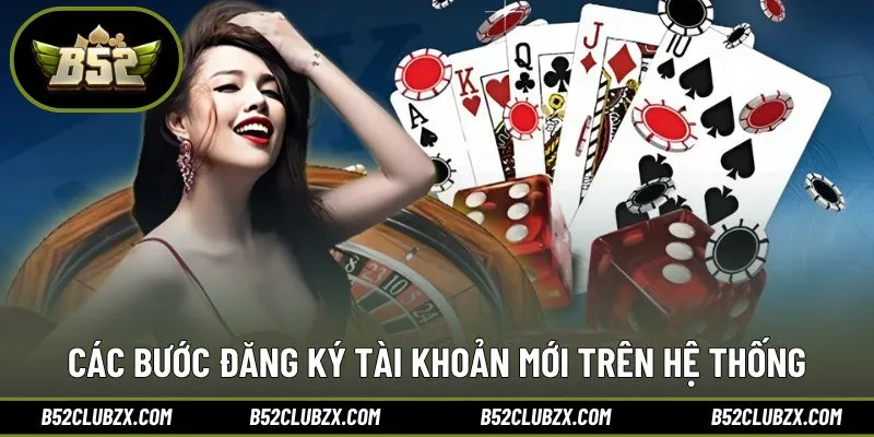 Hướng dẫn từng bước đăng ký B52CLUB dễ hiểu