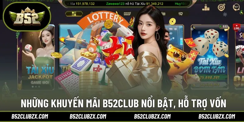 Những khuyến mãi B52CLUB nổi bật, hỗ trợ vốn người chơi