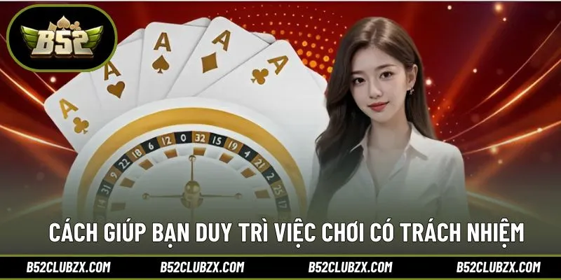 Những hành động đơn giản giúp bạn chơi có trách nhiệm